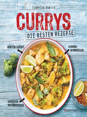 cover image of Currys--Die besten Rezepte--mit Fleisch, Fisch, vegetarisch oder vegan. Aus Indien, Thailand, Pakistan, Malaysia und Japan